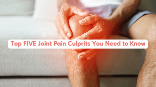 Top 5 Joint Pain Culprits You Need to Know